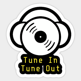 Tune In, Tune Out Sticker